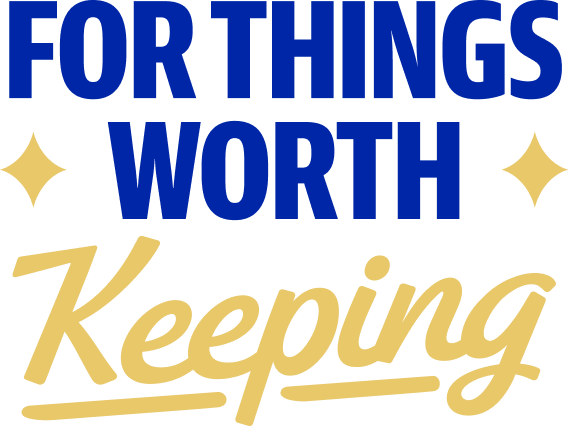For things worth keeping