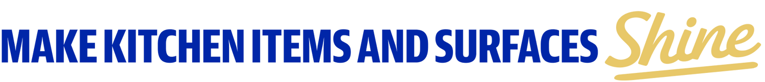 MAKE KITCHEN ITEMS AND SURFACES SHINE